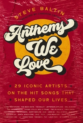Anthems We Love: 29 Iconic Artists on the Hit Songs That Shaped Our Lives by Baltin, Steve