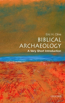 Biblical Archaeology: A Very Short Introduction by Cline, Eric H.