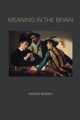 Meaning in the Brain by Baggio, Giosue