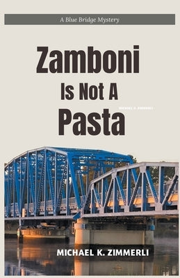 Zamboni Is Not A Pasta by Zimmerli, Michael K.