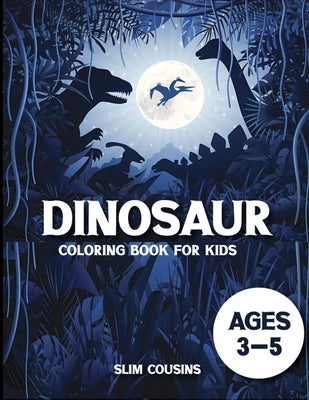 Dinosaur Coloring Book for Kids 3-5: Dinosaur activity books for kids Ages 3-5 (Fun Activities for Kids) by Cousins, Slim