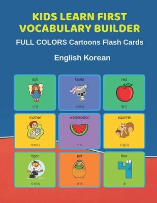 Kids Learn First Vocabulary Builder FULL COLORS Cartoons Flash Cards English Korean: Easy Babies Basic frequency sight words dictionary COLORFUL pictu by Education, Learn and Play