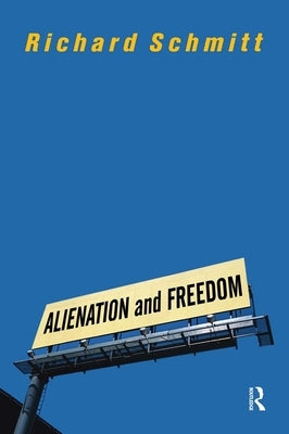 Alienation And Freedom by Schmitt, Richard