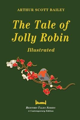 The Tale of Jolly Robin - Illustrated by Bailey, Arthur Scott