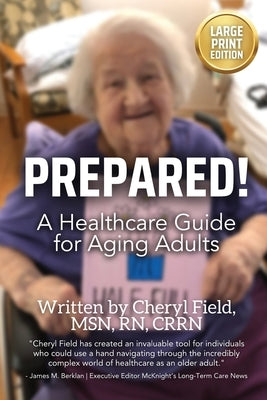 Prepared!: A Healthcare Guide for Aging Adults (Large Font Version For Easy Reading) by Field, Cheryl