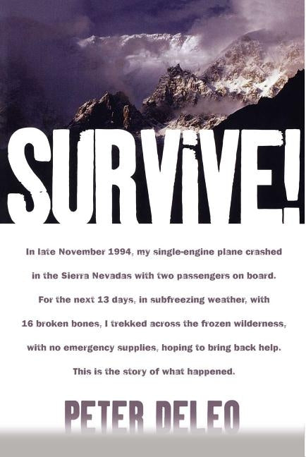 Survive!: My Fight for Life in the High Sierras by Deleo, Peter