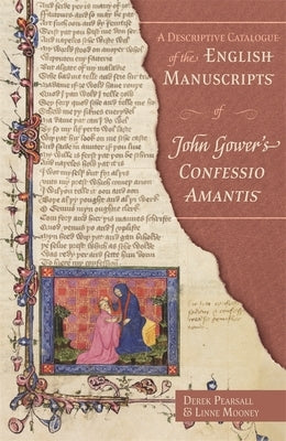 A Descriptive Catalogue of the English Manuscripts of John Gower's Confessio Amantis by Pearsall, Derek