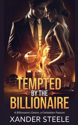 Tempted by the Billionaire by Steele, Xander