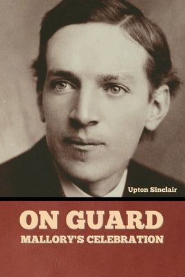 On Guard: Mark Mallory's Celebration by Sinclair, Upton