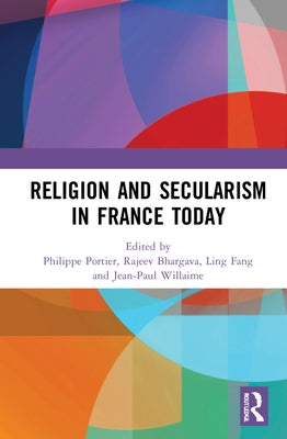 Religion and Secularism in France Today by Portier, Philippe