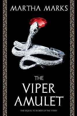 The Viper Amulet: The Sequel to Rubies of the Viper by Marks, Martha