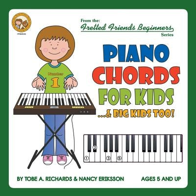 Piano Chords For Kids...& Big Kids Too! by Richards, Tobe a.