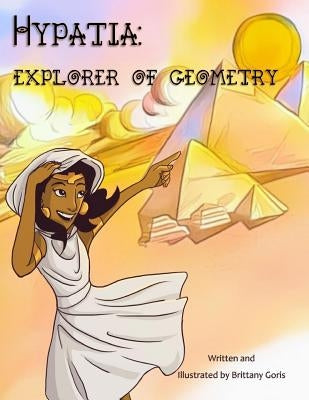 Hypatia: Explorer of Geometry by Goris, Brittany