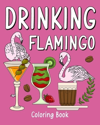 Drinking Flamingo Coloring Book: Recipes Menu Coffee Cocktail Smoothie Frappe and Drinks by Paperland