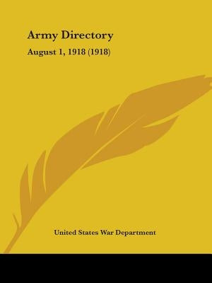 Army Directory: August 1, 1918 (1918) by United States War Department