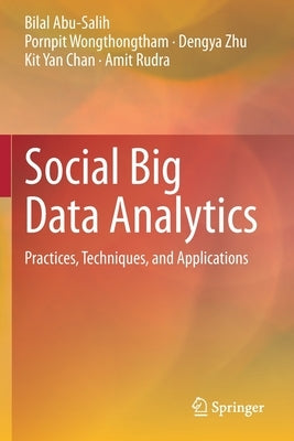 Social Big Data Analytics: Practices, Techniques, and Applications by Abu-Salih, Bilal