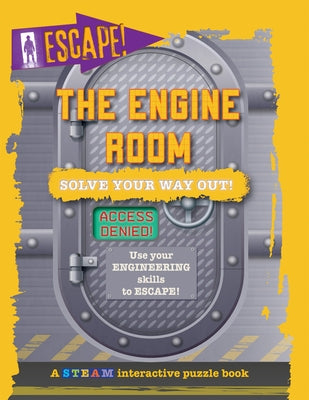 The Engine Room: Solve Your Way Out! by Wood, Alix