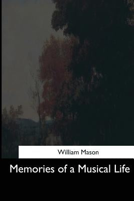 Memories of a Musical Life by Mason, William