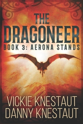 The Dragoneer: Book 3: Aerona Stands by Knestaut, Danny