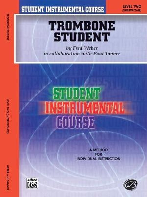 Trombone Student: Level Two (Intermediate) by Tanner, Paul