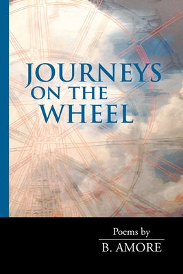 Journeys on the Wheel by Amore, B.