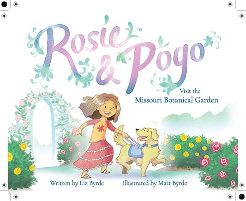Rosie & Pogo Visit the Missouri Botanical Garden by Byrde, Liz