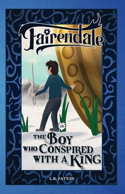 The Boy Who Conspired With a King by Patton, L. R.