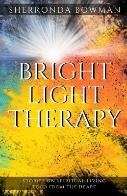 Bright Light Therapy: Stories on Spiritual Living Told from the Heart by Valentino, Armani