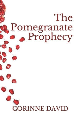 The Pomegranate Prophecy by David, Corinne