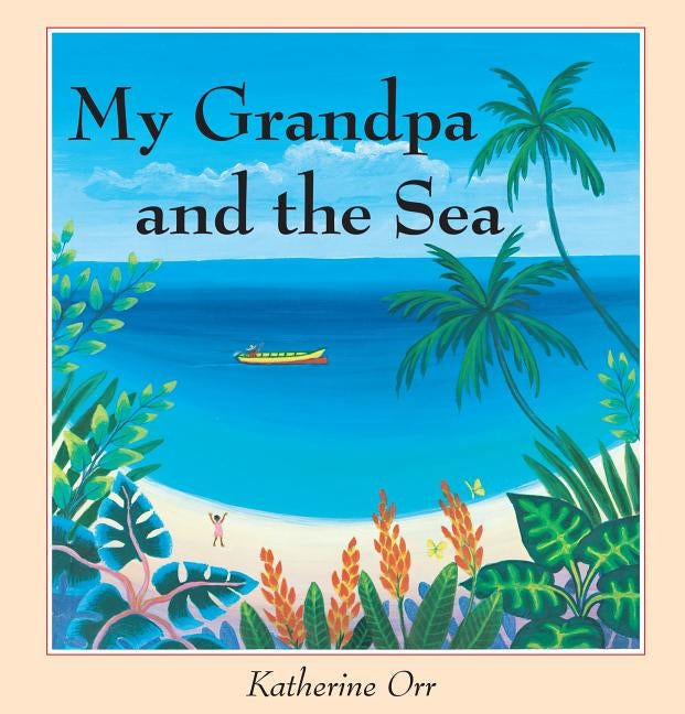 My Grandpa and the Sea by Orr, Katherine