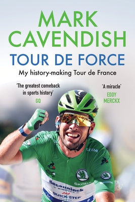 Tour de Force: My History-Making Tour de France by Cavendish, Mark