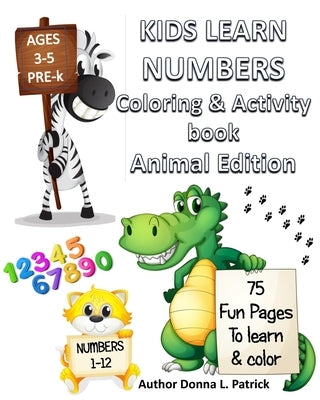 Kids Learn Numbers, Coloring & Activity Book: Animal Edition by Patrick, Donna L.