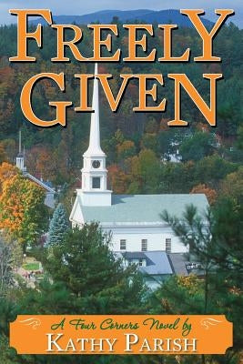 Freely Given: A Four Corners Novel by Parish, Kathy