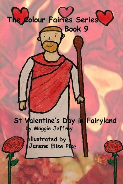 The Colour Fairies Series Book 9: St Valentine's Day in Fairyland by Pike, Janene Elise