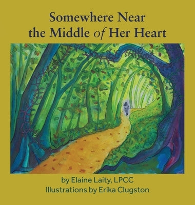 Somewhere Near the Middle of Her Heart by Laity, Elaine