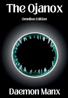 The Ojanox: Omnibus Edition by Manx, Daemon