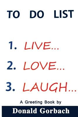 Live, Love, Laugh! by Gorbach, Donald