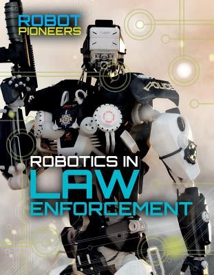 Robotics in Law Enforcement by Martin, Claudia