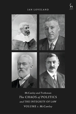 McCawley and Trethowan - The Chaos of Politics and the Integrity of Law - Volume 1: McCawley by Loveland, Ian