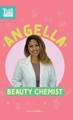 Angella, Beauty Chemist: Real Women in STEAM by Andrus, Aubre