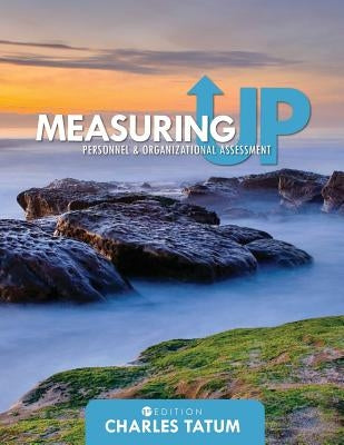 Measuring Up: Personnel and Organizational Assessment by Tatum, Charles