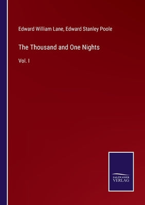 The Thousand and One Nights: Vol. I by Lane, Edward William
