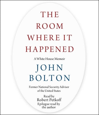 The Room Where It Happened: A White House Memoir by Bolton, John