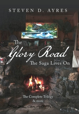 The Glory Road: The Saga Lives On by Ayres, Steven D.
