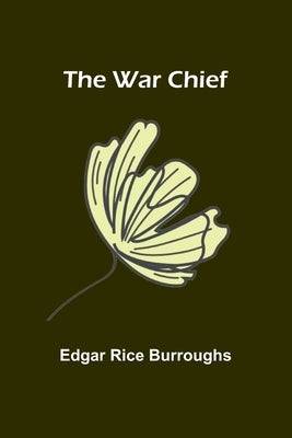 The war chief by Burroughs, Edgar Rice