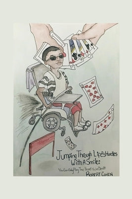 Jumping Through Life's Hurdles with a Smile: You Can Only Play the Hand You're Dealt by Cohen, Robert