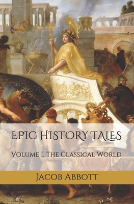 Epic History Tales: Vol. 1, The Classical World by Mantyk, Evan