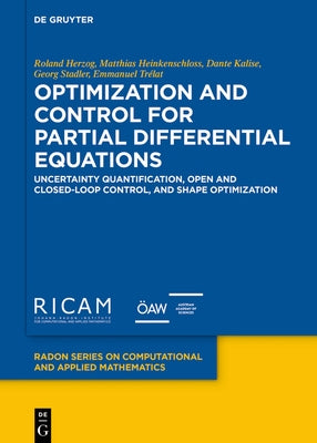 Optimization and Control for Partial Differential Equations: Uncertainty Quantification, Open and Closed-Loop Control, and Shape Optimization by Herzog, Roland