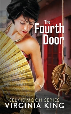 The Fourth Door: The Secrets of Selkie Moon by King, Virginia