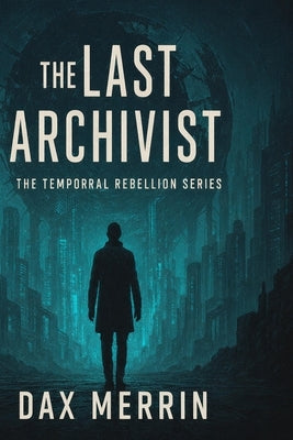 The Last Archivist by Merrin, Dax